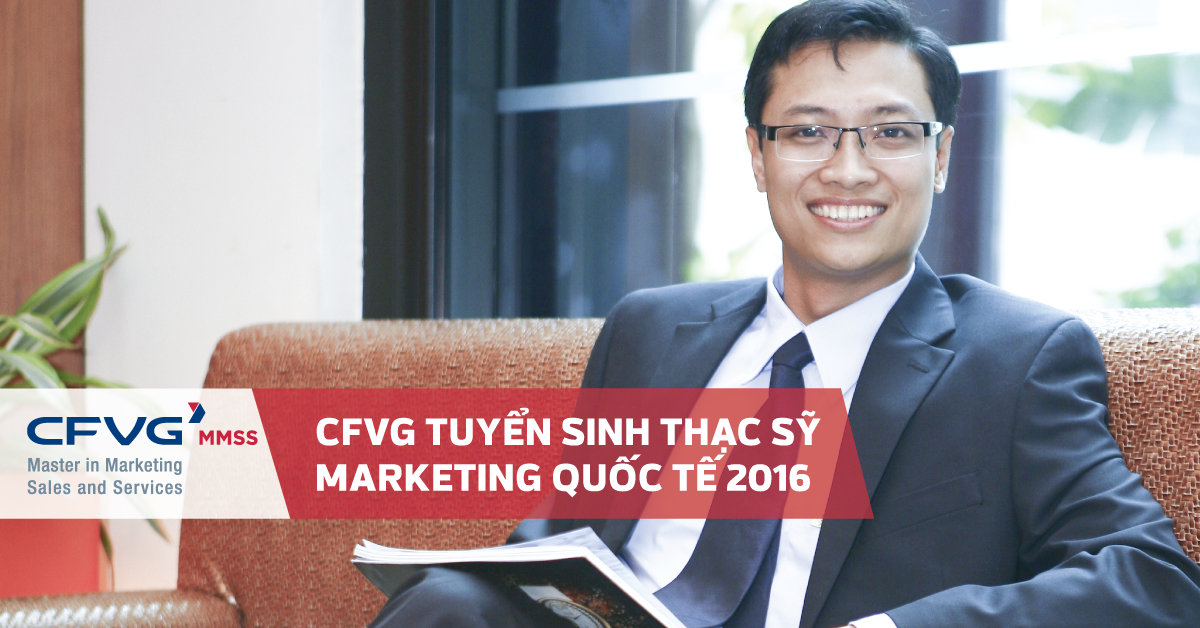 CFVG Tuyển sinh Thạc sỹ chuyên ngành Marketing, Khóa 11 (2016-2018) / HẠN NỘP HỒ SƠ: 30.6.2016