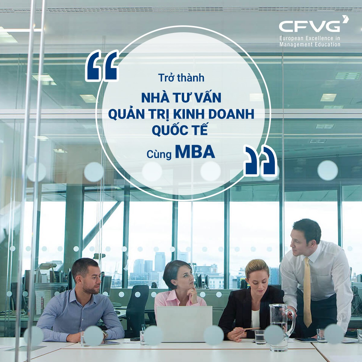 TRỞ THÀNH NHÀ TƯ VẤN QUẢN TRỊ KINH DOANH QUỐC TẾ CÙNG MBA - Blog » CFVG